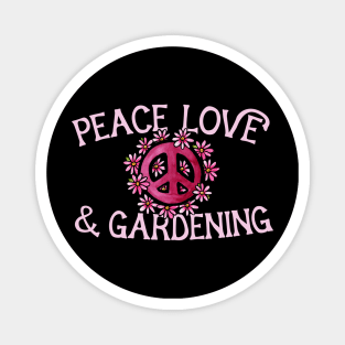Peace Love and Gardening Magnet